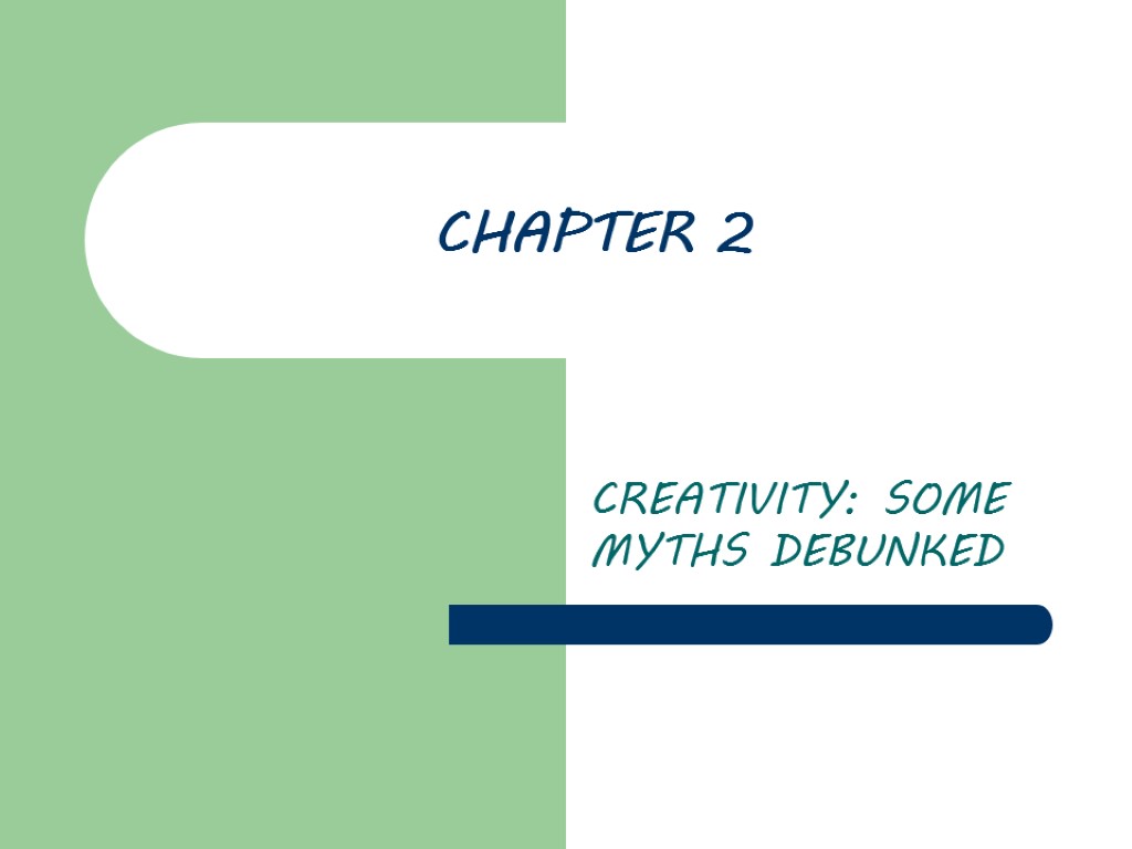 CHAPTER 2 CREATIVITY: SOME MYTHS DEBUNKED